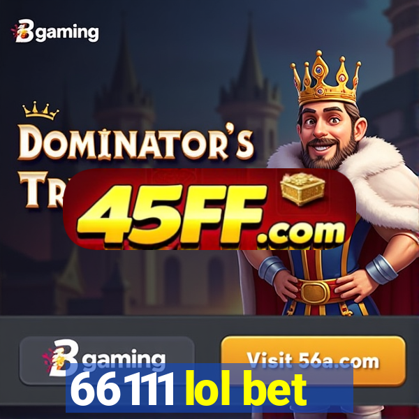 66111 lol bet